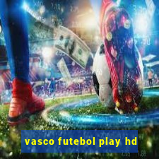 vasco futebol play hd